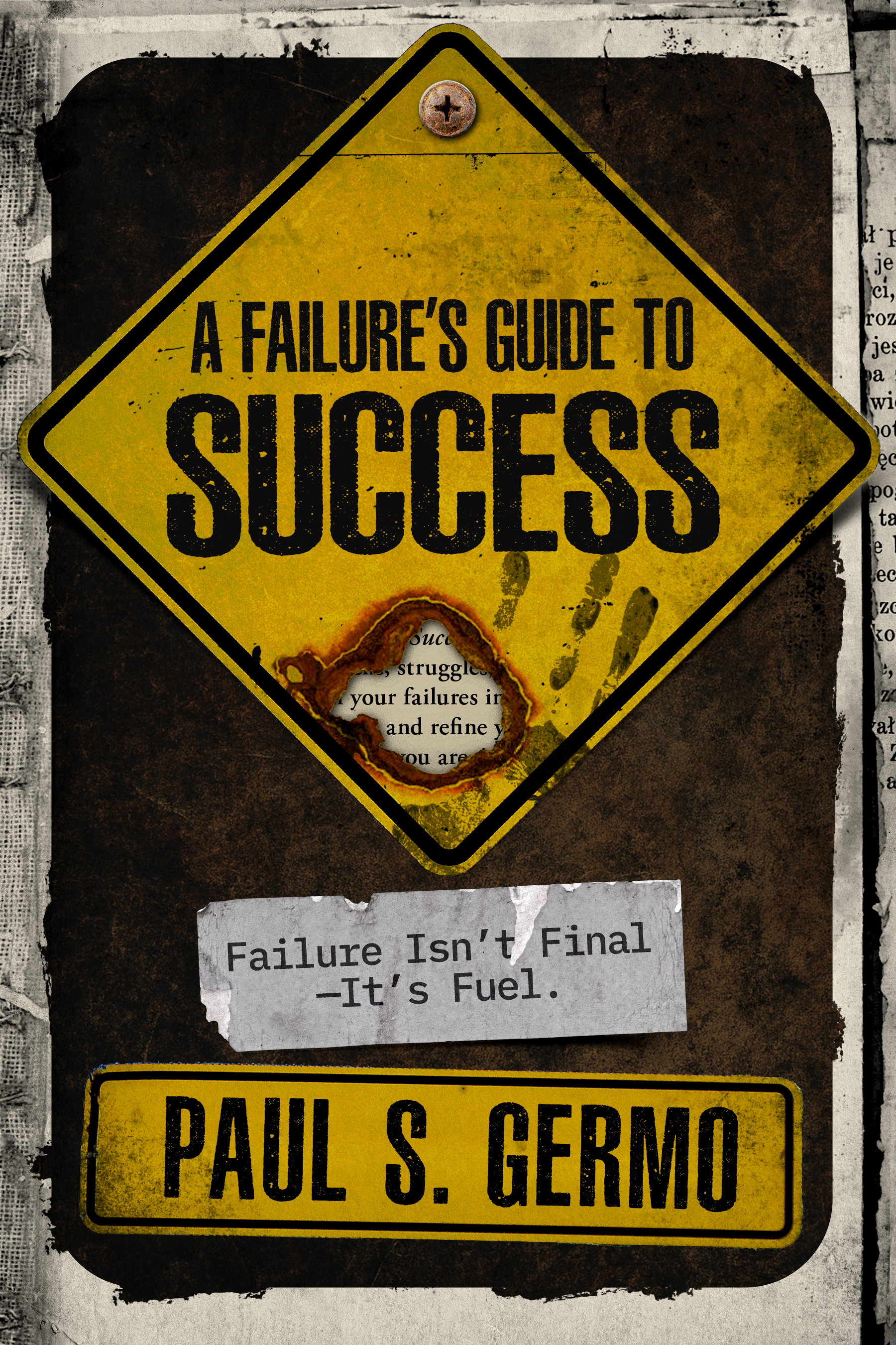 A gritty, cinematic cover of the book "A Failure’s Guide to Success"  with tape subtitle: Failure isn't Final - It's Fuel",  by Paul S. Germo 